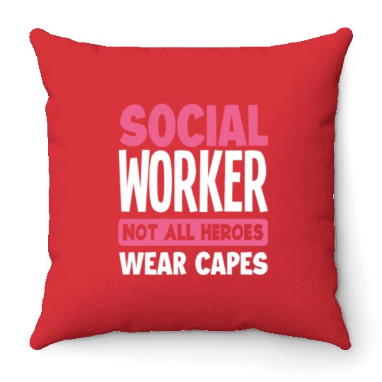 Social Worker Not All Heroes Wear Capes Throw Pillows
