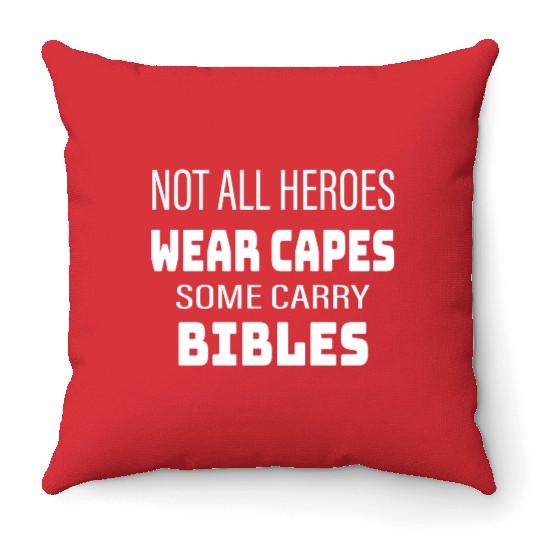 Not All Heroes Wear Capes Some Carry Bibles Throw Pillows