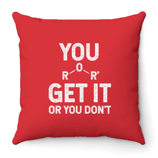 Organic Chemistry You Ether Get It Or You Don't Throw Pillows