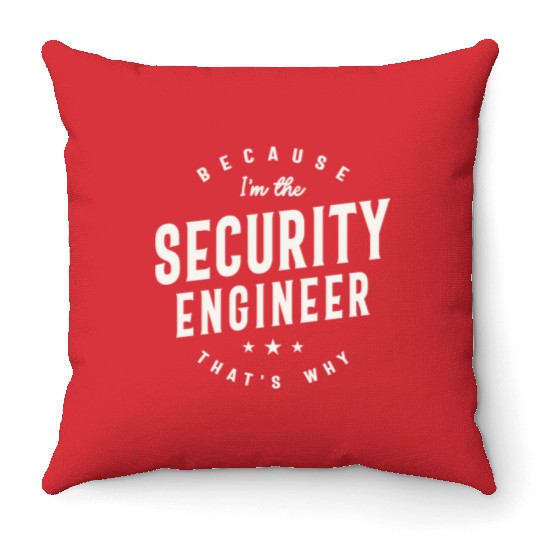 Because I’m the Security Engineer Throw Pillows