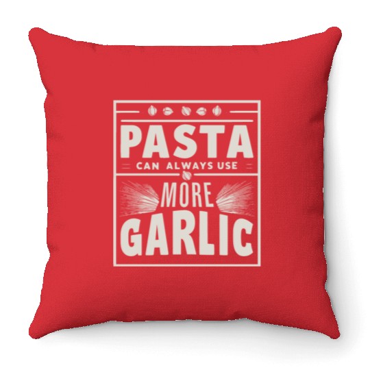 Pasta can always use more garlic Throw Pillows