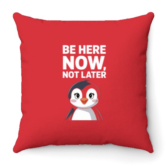 Mindfulness: Be Here Now, Not Later Throw Pillows
