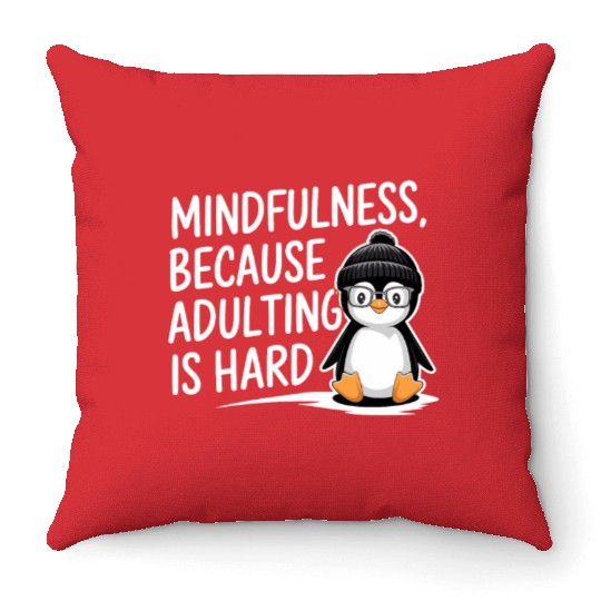 Mindfulness Because Adulting Is Hard Throw Pillows