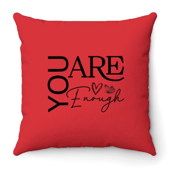 You Are Enough - Empowering Motivational Quote Throw Pillows