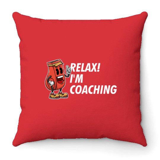 Relax Im Coaching Funny Coach Humor Mentor Sarcast Throw Pillows