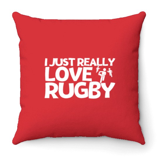 Rugby Player I Just Really Love Rugby Throw Pillows