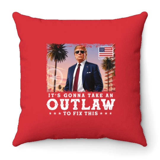 Trump Felon 2024 - It's Gonna Take an Outlaw To Throw Pillows