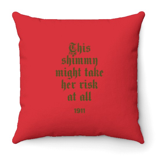 This shimmy might take her risk at all 1911 Throw Pillows