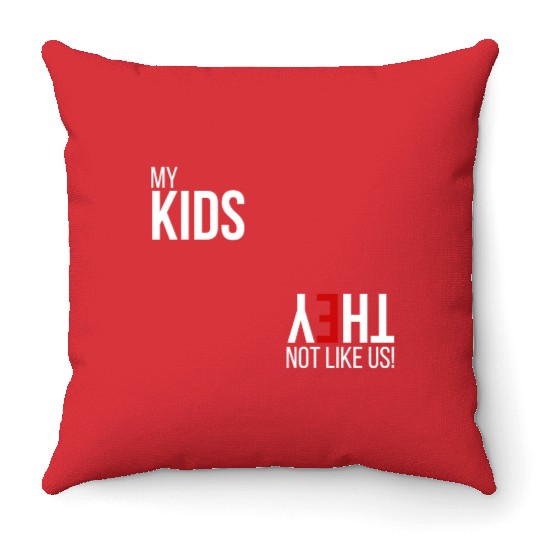 My Kids, They Not Like Us Throw Pillows