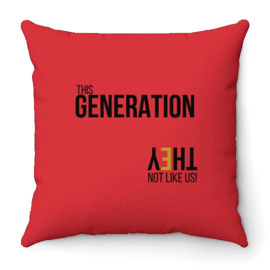 This Generation Not like us - Blk Throw Pillows