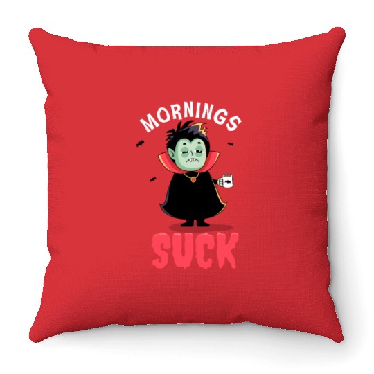Mornings suck - Funny Dracula vampire Throw Pillows