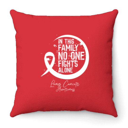 In This Family Fights Lung Cancer No One Alone Throw Pillows