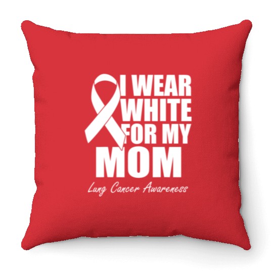 I Wear White For My Mom Lung Cancer Awareness Throw Pillows