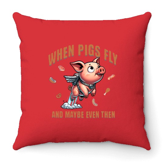 When pigs fly and maybe even then Airborne Porcine Throw Pillows
