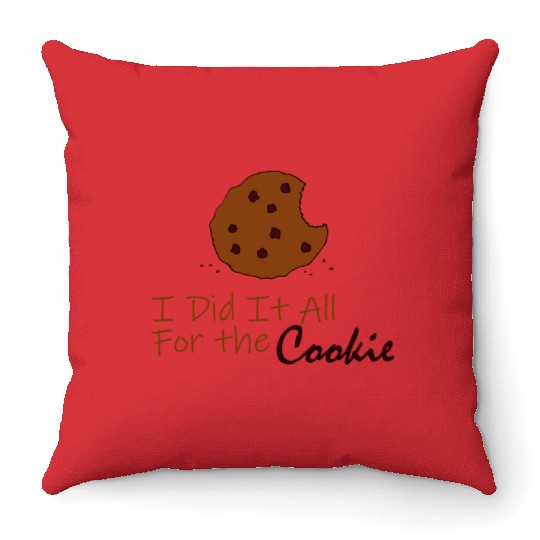 I Did It All for the Cookie Throw Pillows