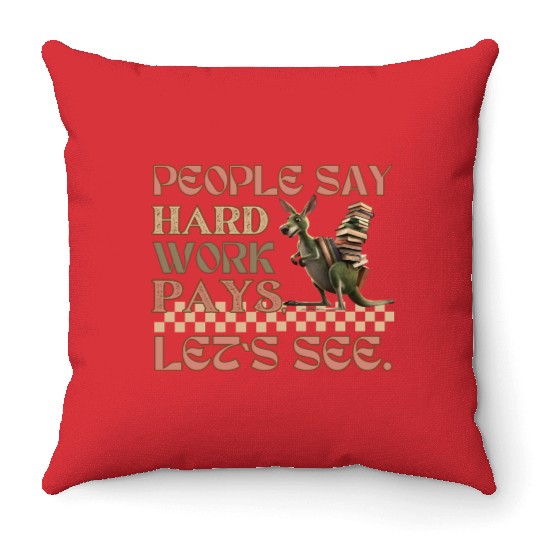 People Say Hard Work Pays, Funny Librarian Design Throw Pillows