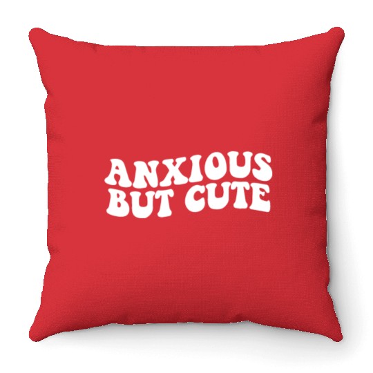 Anxious But Cute Anxiety Fighter Fun Throw Pillows