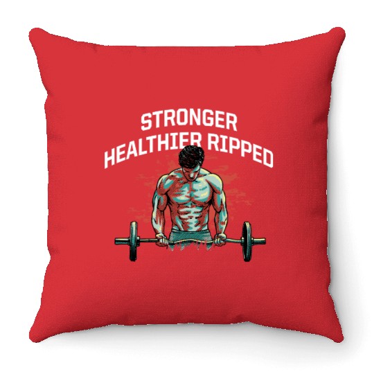 Stronger Healthier Ripped Funny Workout Humor Gym Throw Pillows