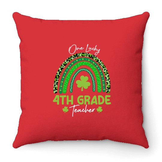 One Lucky 4th Grade Teacher St Patrick's day Throw Pillows
