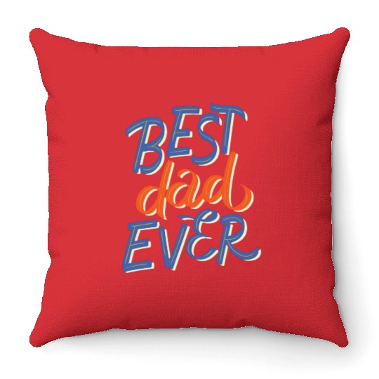 Best Dad Ever - Stylish and Unique Design Throw Pillows