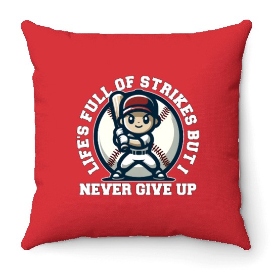 LIFE'S FULL OF STRIKES BUT I NEVER GIVE UP Throw Pillows