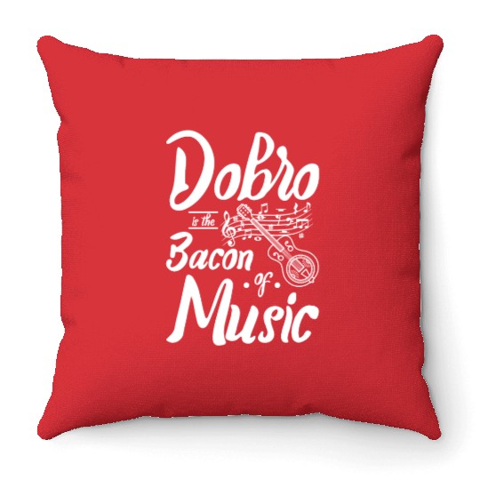 Dobro is the bacon of music Throw Pillows