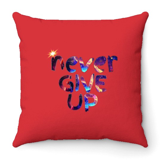 Never give up "Motivational quotes" galaxy Throw Pillows