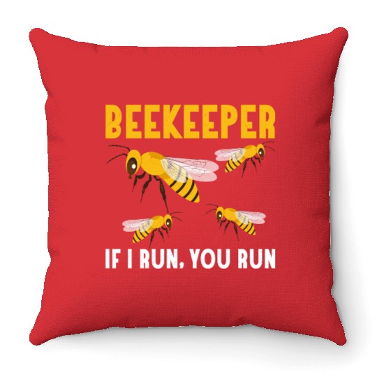 Beekeeper If I Run, You Run Apiarist Beekeeping Throw Pillows
