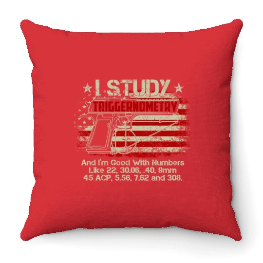I Study Triggernometry Good With Numbers Gun Throw Pillows