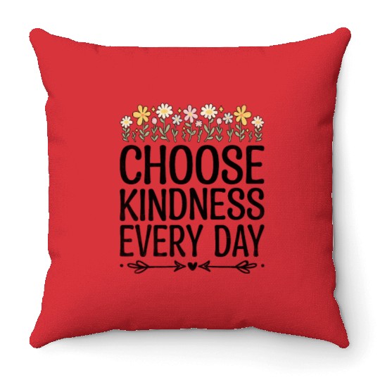 Choose Kindness Every Day Throw Pillows