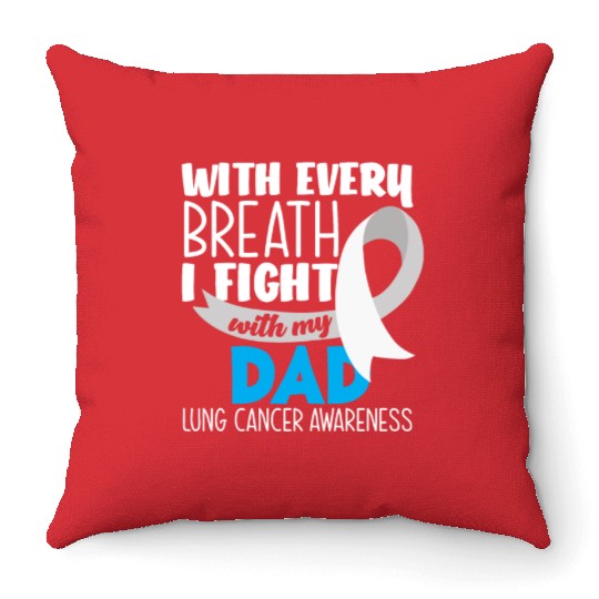Lung Cancer Awareness I Fight With My Dad Throw Pillows