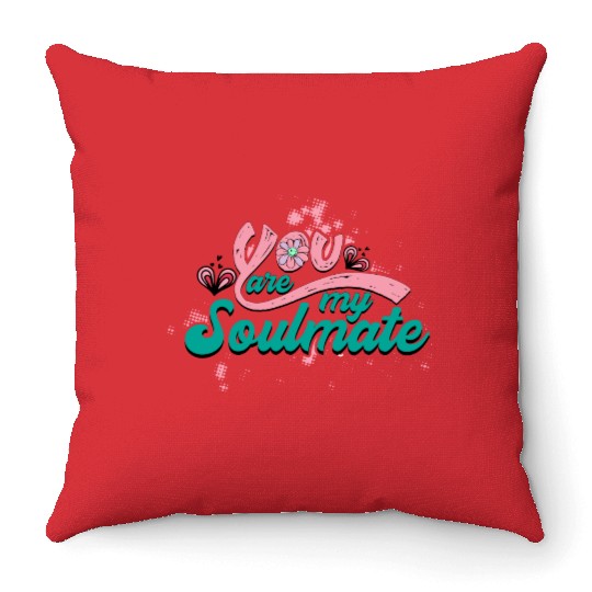 You Are My Soulmate Throw Pillows