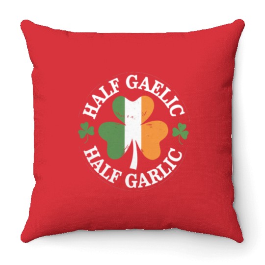 Half Gaelic Half Garlic Irish Italian St. Patrick Throw Pillows