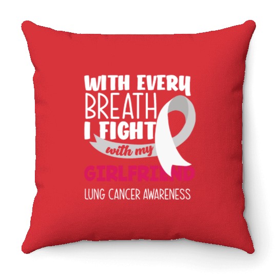 Lung Cancer Awareness I Fight With My Girlfriend Throw Pillows