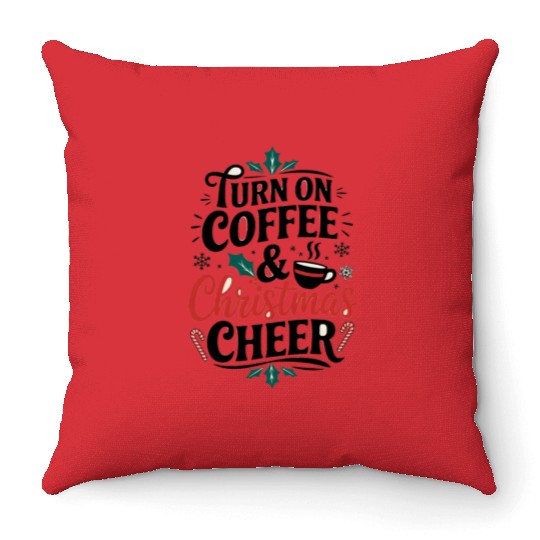 Turn On Coffee and Christmas Cheer - Holiday Throw Pillows
