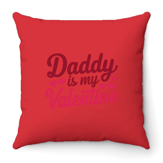 Daddy Is My Valentine Sublimation Throw Pillows
