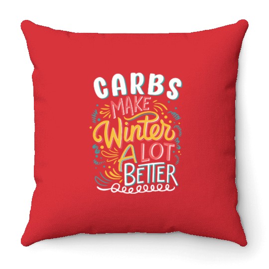 Carbs Make Winter A Lot Better Fun Typography Throw Pillows
