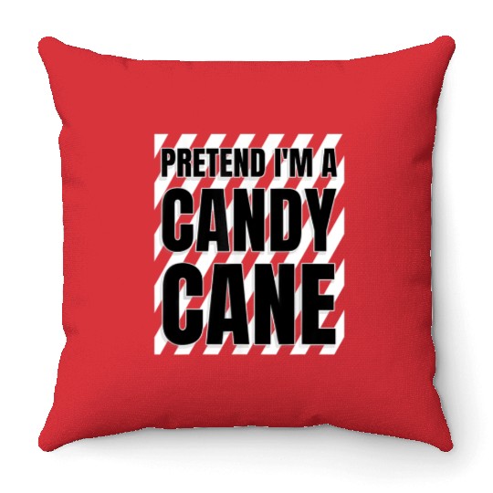 Pretend I'm A Candy Cane Throw Pillows Adult Kids Men Women