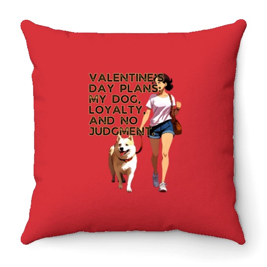 Valentines Day Plans My Dog Loyalty No Judgement Throw Pillows