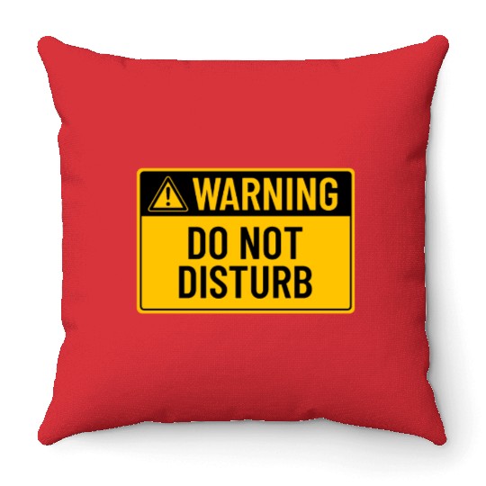 Warning: Do Not Disturb Throw Pillows
