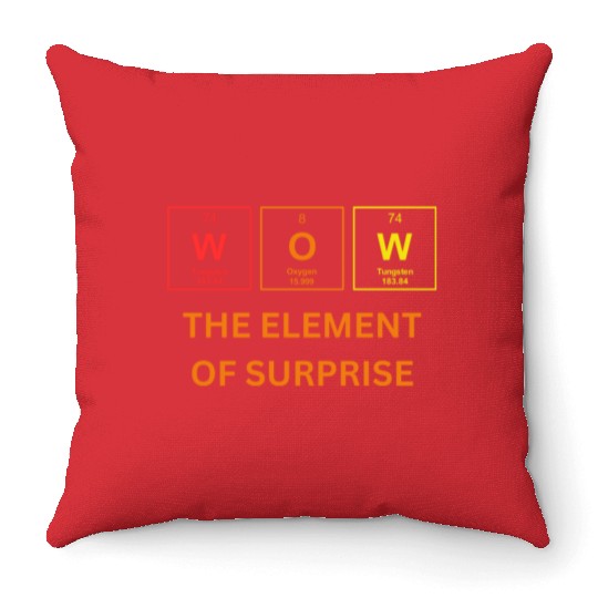 THE ELEMENT OF SURPRISE Throw Pillows