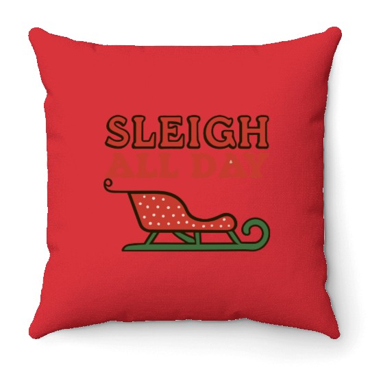 Sleigh All Day Throw Pillows