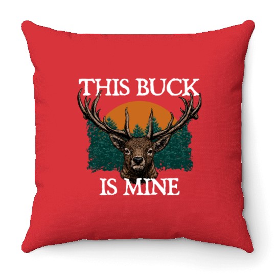 This Buck is Mine Hunting Deer Hunter Elk Wild Throw Pillows
