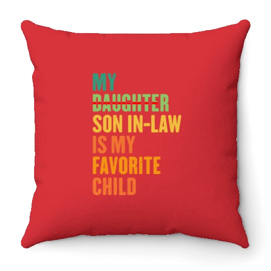 My Son In Law Is My Favorite Child Funny sating Throw Pillows