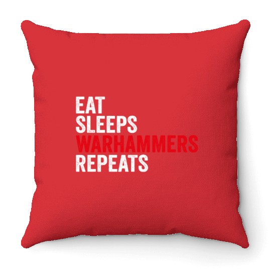 Eat Sleep Warhammers Repeat Funny Gamer Enthusiast Throw Pillows