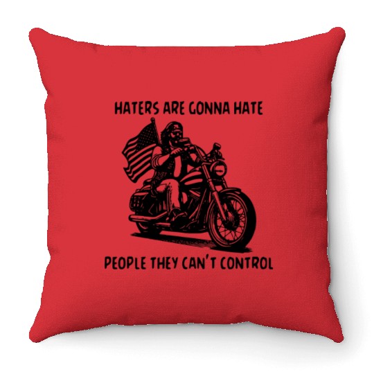 Haters Gonna Hate People They Can’t Control Throw Pillows