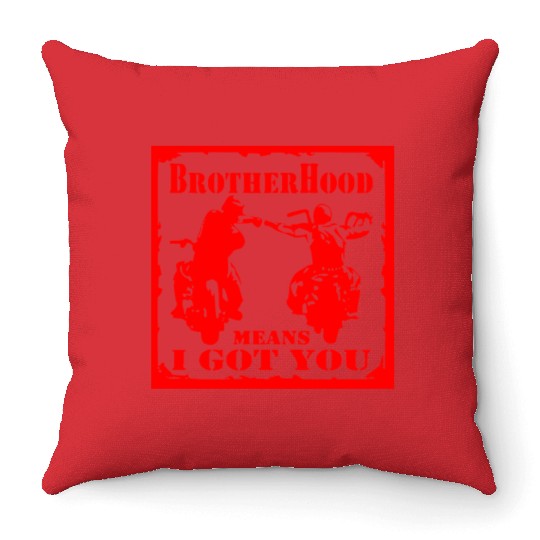 Biker Brotherhood Means I Got You Throw Pillows