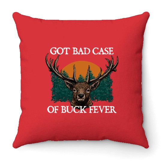 Bad Case of Buck Fever Hunting Deer Hunter Elk Throw Pillows