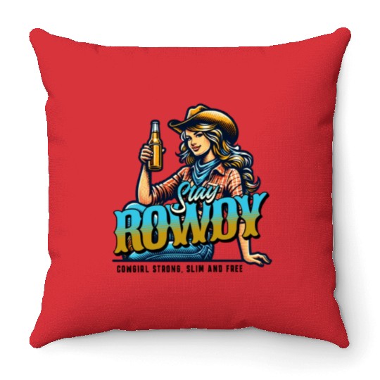 "Stay Rowdy - Bold and Fearless Throw Pillows