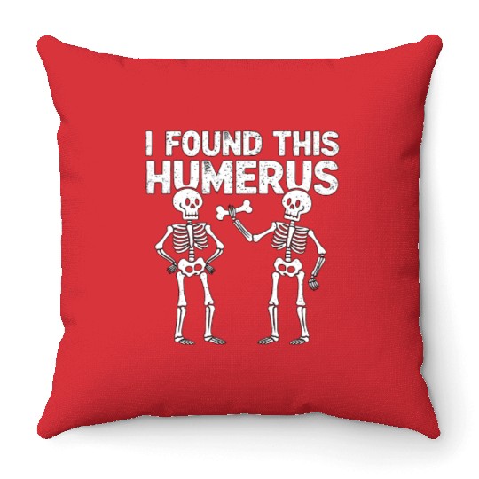 I Found This Humerus Funny Skeleton Halloween Throw Pillows